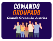 comando grupadd para criar grupos no linux