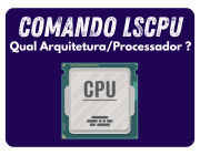 comando linux para verificar qual processador e arquitetura.