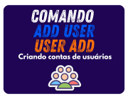 Comando adduser para criar contas nos sistemas linux