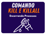 Comando kill e killall no Linux: Como Encerrar Processos com Segurança e Precisão