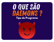 daemon é um tipo especial de programa que roda “silenciosamente”